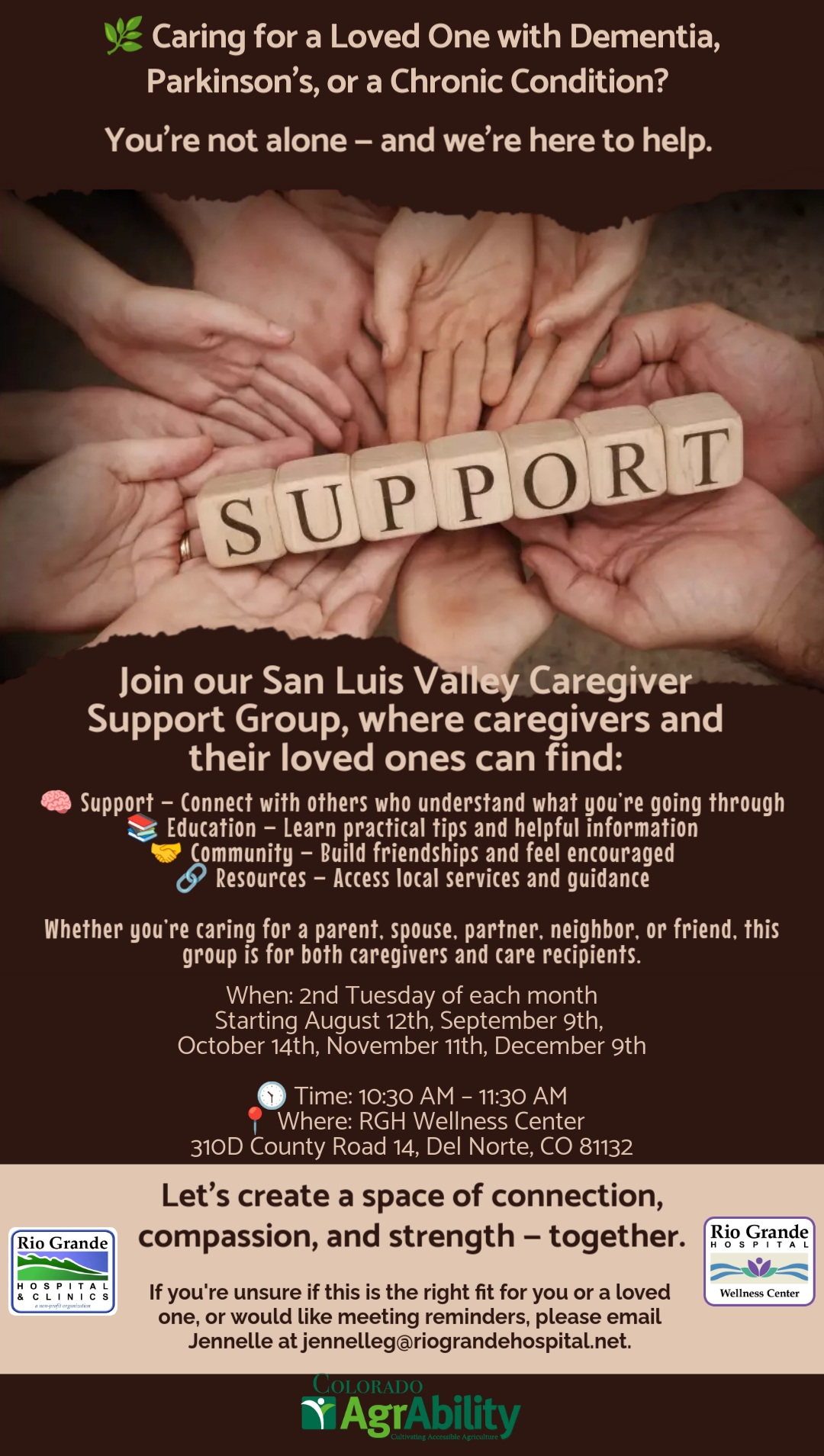Flyer for the San Luis Valley Caregiver Support Group, offering help for those caring for loved ones with dementia, Parkinson’s, or chronic conditions. It promotes support, education, community, and local resources. Meetings are held the 2nd Tuesday of each month from 10:30 to 11:30 a.m. at the RGH Wellness Center, 310D County Road 14, Del Norte, CO. Organized by Rio Grande Hospital and Colorado AgrAbility. Contact Jennelle at jennelleg@riograndehospital.net for more info.