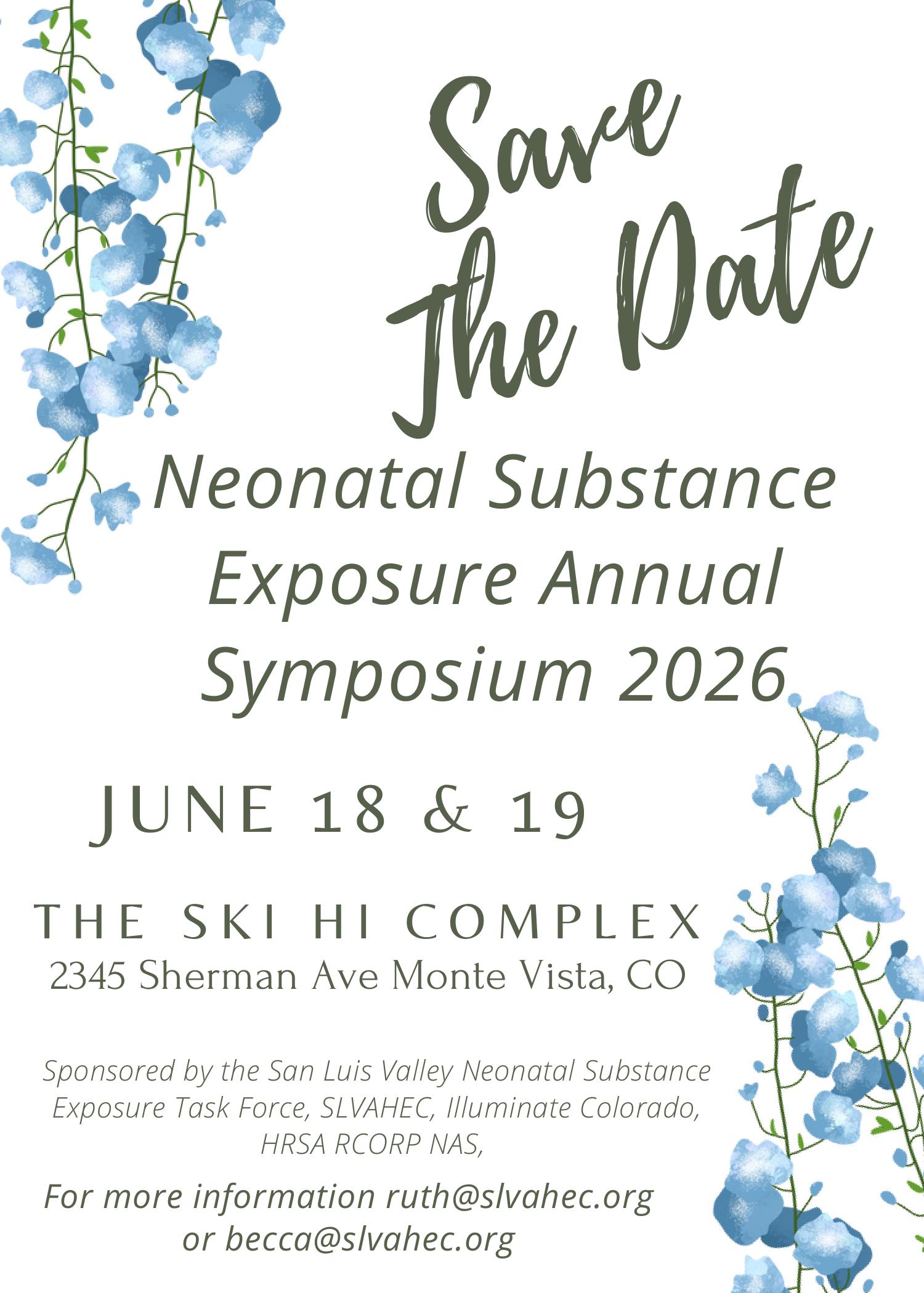 Save the Date flyer for the Neonatal Substance Exposure Annual Symposium 2026, June 18–19 at the Ski Hi Complex in Monte Vista, Colorado, with blue floral accents.